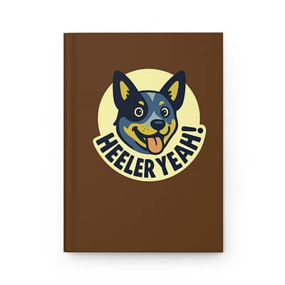 Heeler Yeah! Hardcover Journal - Cute Dog Themed Notebook for Pet Lovers