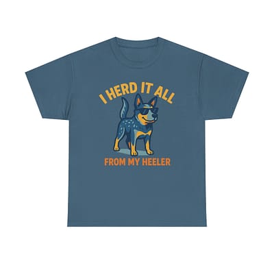 Funny Dog Lover Tee - "I Herd It All From My Heeler" Unisex Heavy Cotton T-Shirt